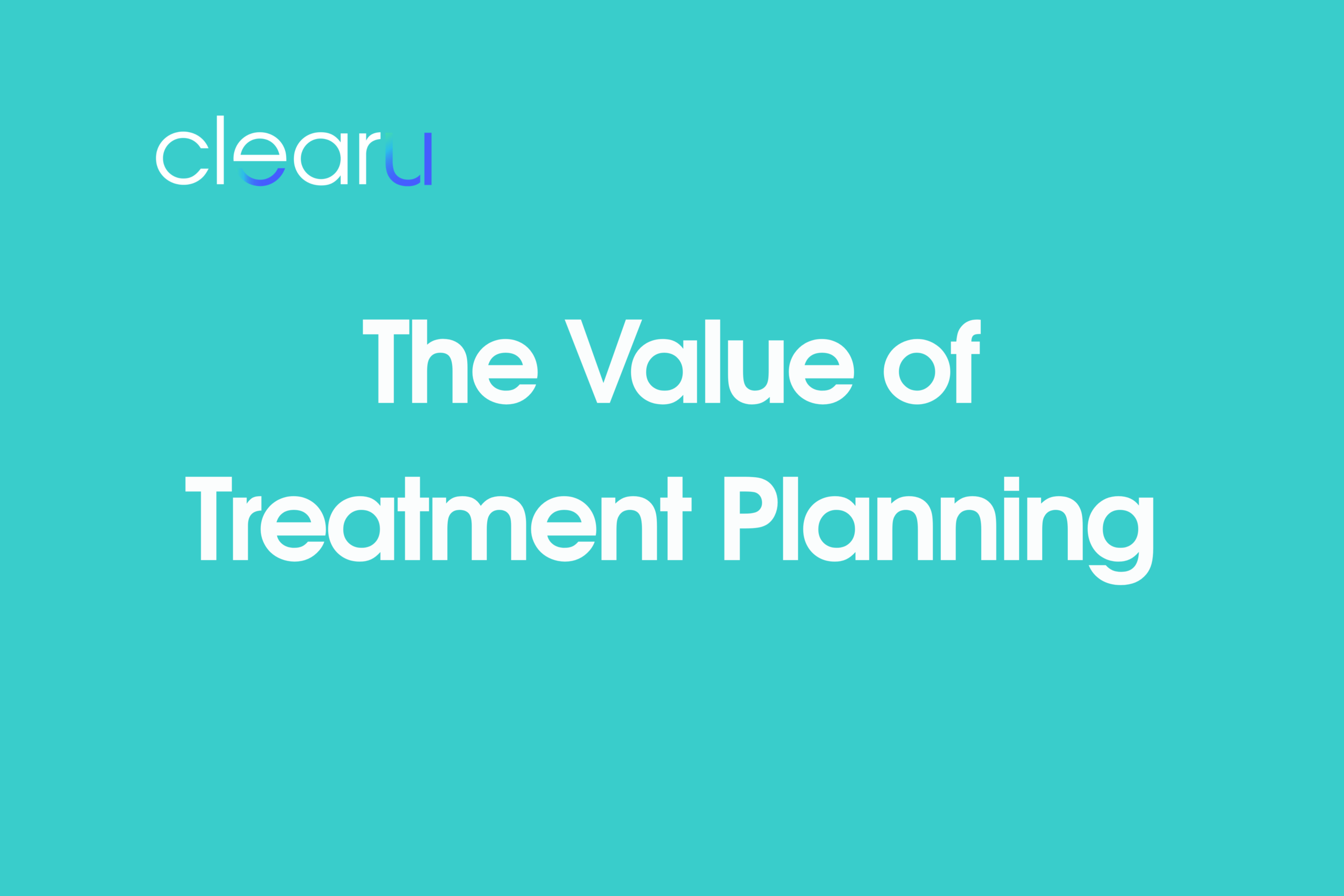 The Value of Treatment Planning